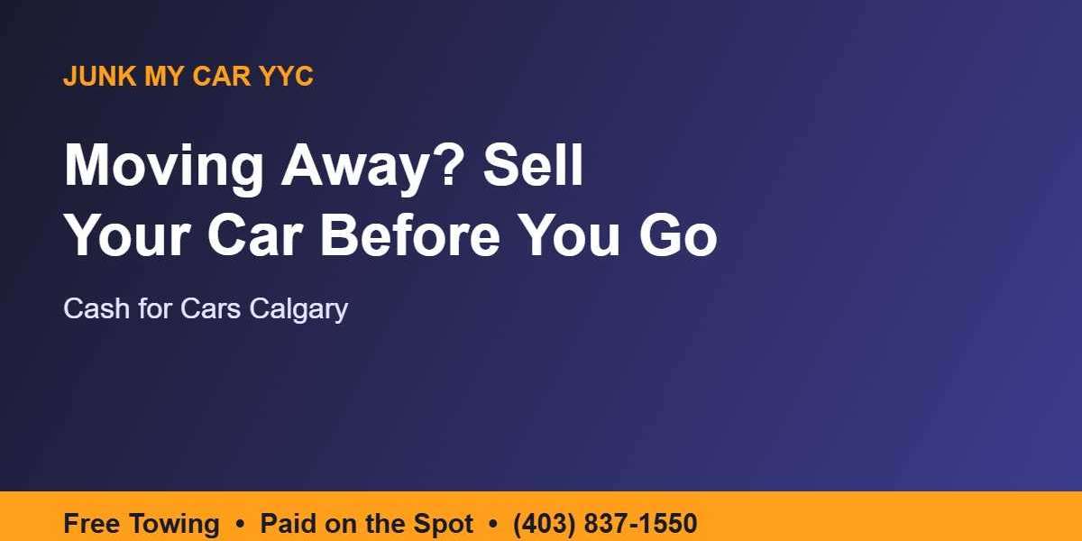 Cash for Cars Calgary: Selling Your Car Before Moving Away