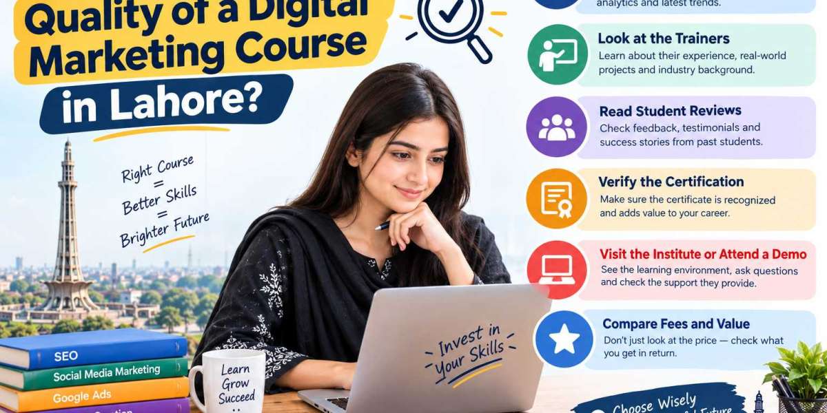 How Can I Verify the Quality of a Digital Marketing Course in Lahore?