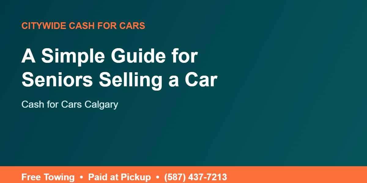 Cash for Cars Calgary: A Simple Guide for Seniors Selling a Car